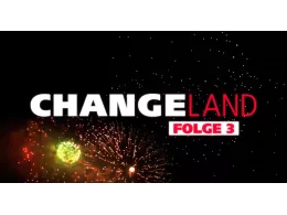 Das Bild zeigt ein Feuerwerk vor einem schwarzen Hintergrund mit dem Schriftzug "CHANGELAND FOLGE 3".