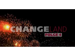Das Bild zeigt ein Feuerwerk vor einem schwarzen Hintergrund mit dem Schriftzug "CHANGELAND FOLGE 4".