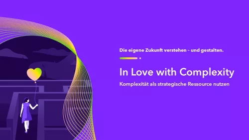 In Love with Complexity - Komplexität als strategische Ressource nutzen