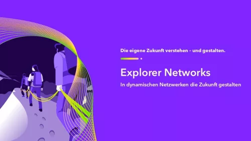 Explorer Networks - In dynamischen Netzwerken die Zukunft gestalten